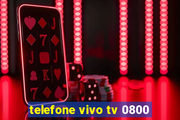 telefone vivo tv 0800